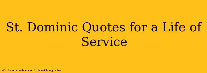 St. Dominic Quotes for a Life of Service