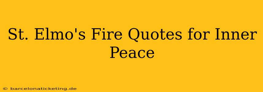 St. Elmo's Fire Quotes for Inner Peace
