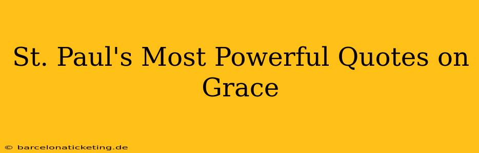 St. Paul's Most Powerful Quotes on Grace