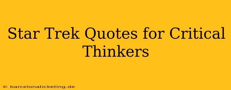 Star Trek Quotes for Critical Thinkers