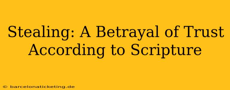 Stealing: A Betrayal of Trust According to Scripture