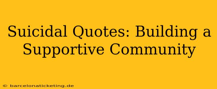 Suicidal Quotes: Building a Supportive Community