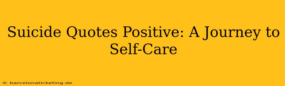Suicide Quotes Positive: A Journey to Self-Care