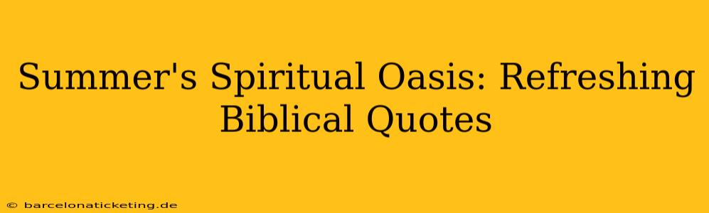Summer's Spiritual Oasis: Refreshing Biblical Quotes