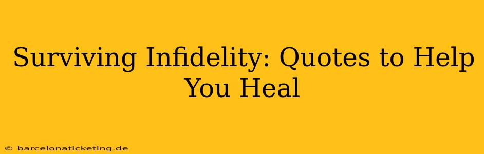 Surviving Infidelity: Quotes to Help You Heal