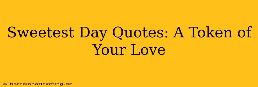 Sweetest Day Quotes: A Token of Your Love