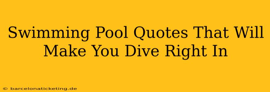Swimming Pool Quotes That Will Make You Dive Right In