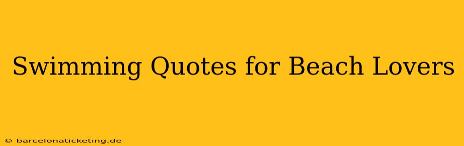 Swimming Quotes for Beach Lovers