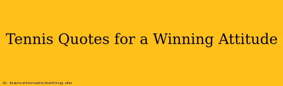 Tennis Quotes for a Winning Attitude