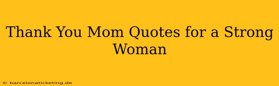 Thank You Mom Quotes for a Strong Woman
