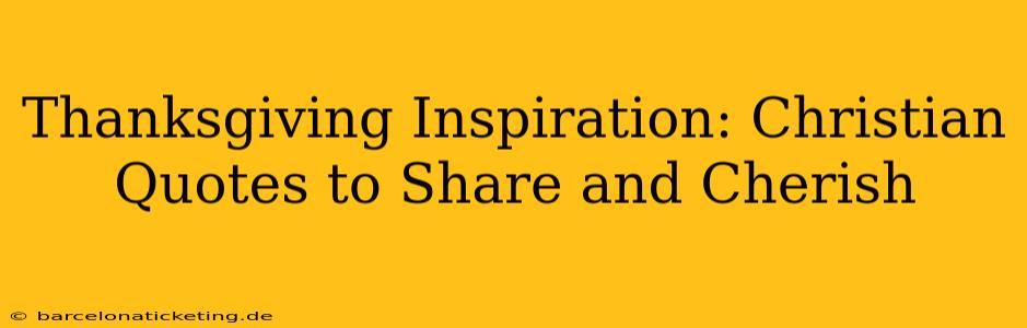 Thanksgiving Inspiration: Christian Quotes to Share and Cherish