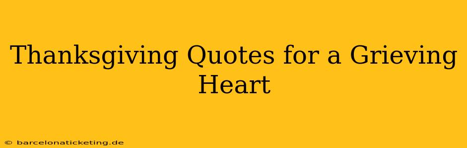 Thanksgiving Quotes for a Grieving Heart