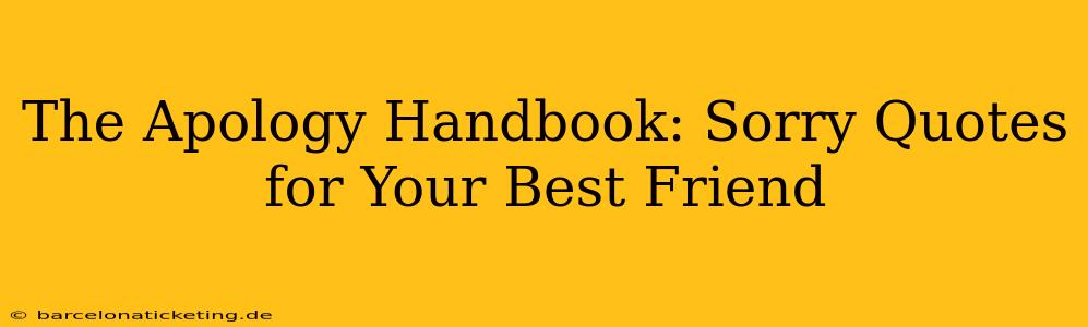 The Apology Handbook: Sorry Quotes for Your Best Friend