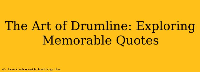 The Art of Drumline: Exploring Memorable Quotes
