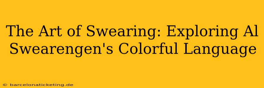 The Art of Swearing: Exploring Al Swearengen's Colorful Language