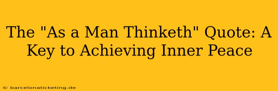 The "As a Man Thinketh" Quote: A Key to Achieving Inner Peace