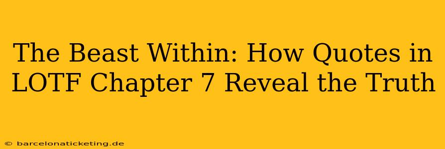 The Beast Within: How Quotes in LOTF Chapter 7 Reveal the Truth