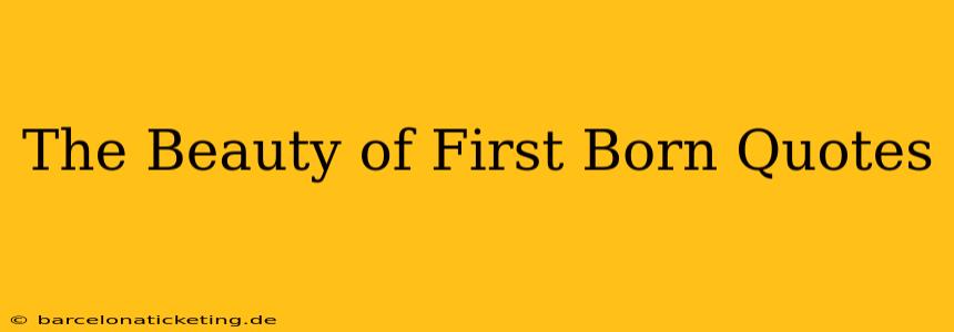 The Beauty of First Born Quotes