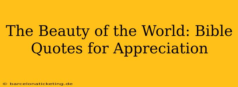 The Beauty of the World: Bible Quotes for Appreciation