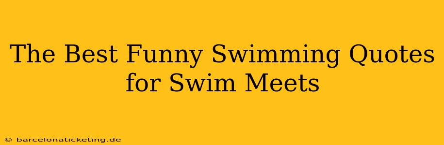The Best Funny Swimming Quotes for Swim Meets