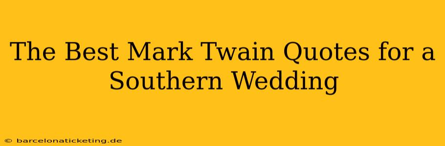 The Best Mark Twain Quotes for a Southern Wedding