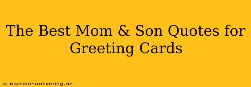 The Best Mom & Son Quotes for Greeting Cards