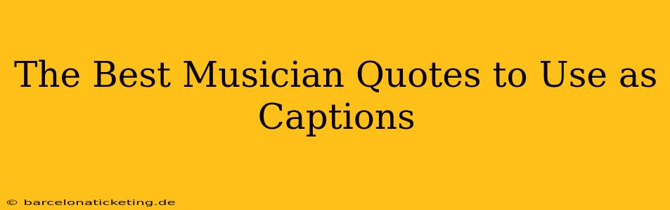 The Best Musician Quotes to Use as Captions