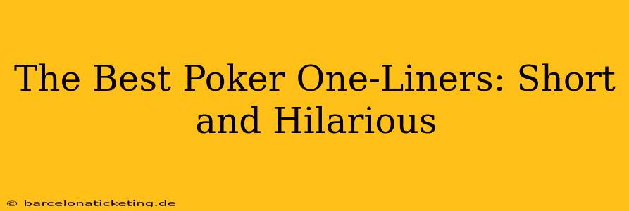 The Best Poker One-Liners: Short and Hilarious