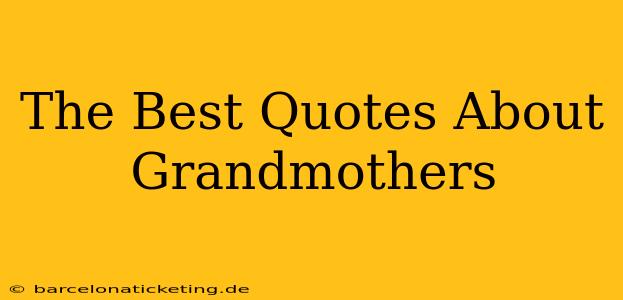 The Best Quotes About Grandmothers