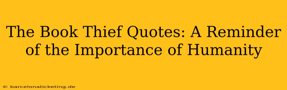 The Book Thief Quotes: A Reminder of the Importance of Humanity