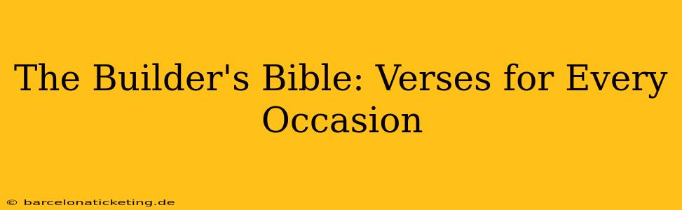 The Builder's Bible: Verses for Every Occasion