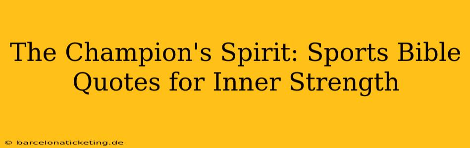The Champion's Spirit: Sports Bible Quotes for Inner Strength