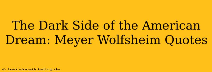 The Dark Side of the American Dream: Meyer Wolfsheim Quotes
