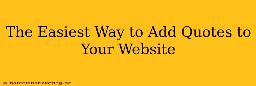 The Easiest Way to Add Quotes to Your Website