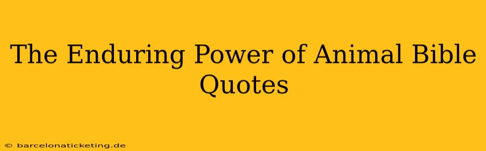 The Enduring Power of Animal Bible Quotes