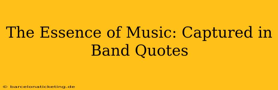 The Essence of Music: Captured in Band Quotes