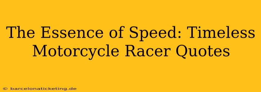 The Essence of Speed: Timeless Motorcycle Racer Quotes