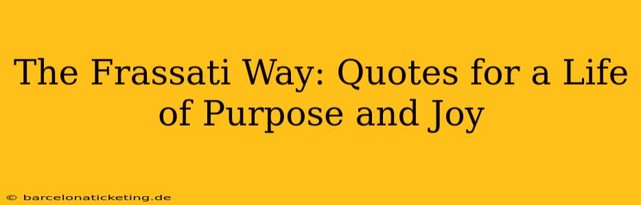 The Frassati Way: Quotes for a Life of Purpose and Joy