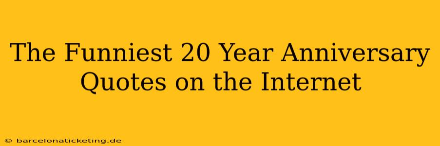 The Funniest 20 Year Anniversary Quotes on the Internet