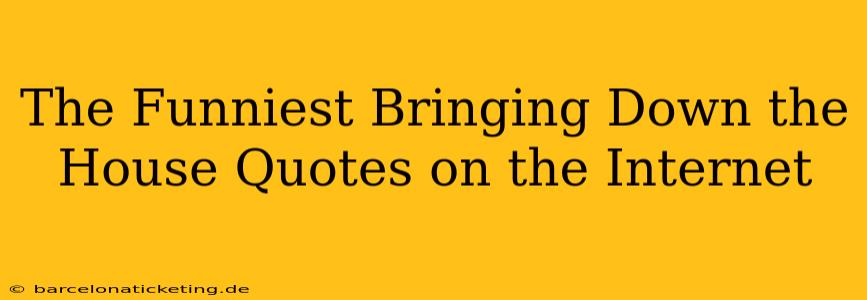 The Funniest Bringing Down the House Quotes on the Internet