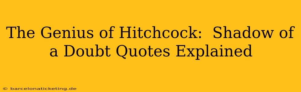 The Genius of Hitchcock:  Shadow of a Doubt Quotes Explained
