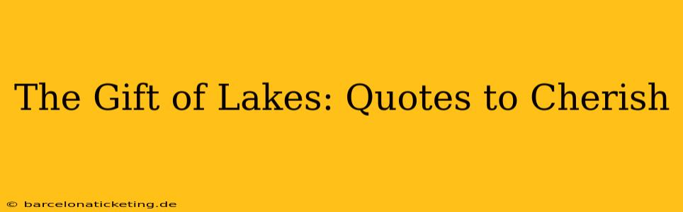 The Gift of Lakes: Quotes to Cherish