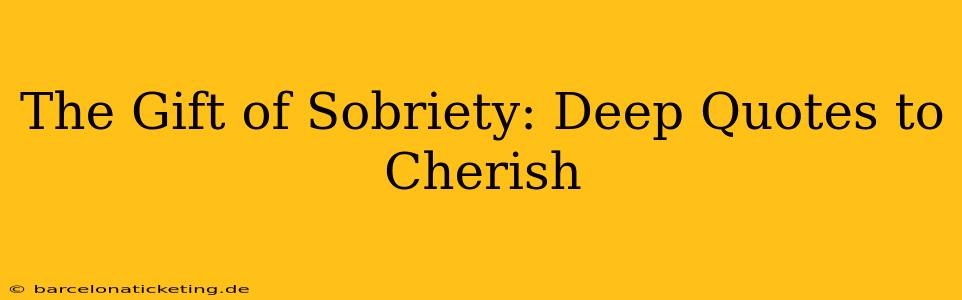 The Gift of Sobriety: Deep Quotes to Cherish