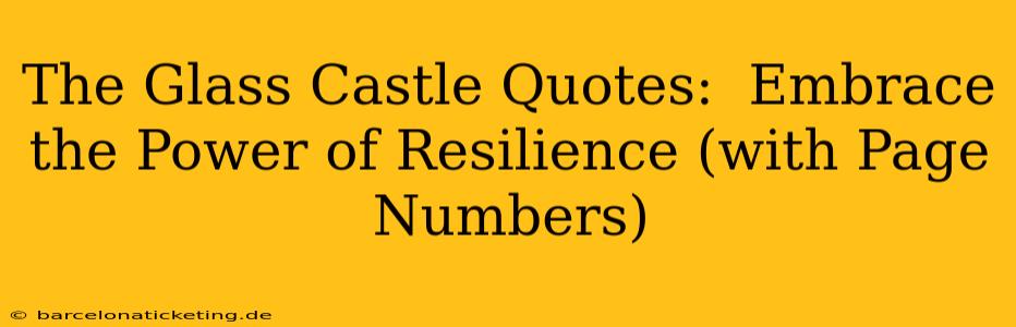 The Glass Castle Quotes:  Embrace the Power of Resilience (with Page Numbers)