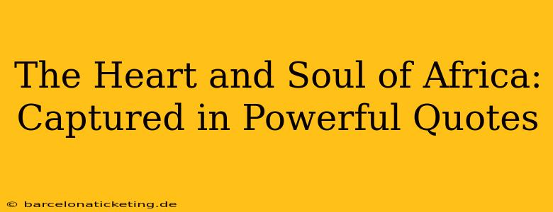 The Heart and Soul of Africa: Captured in Powerful Quotes