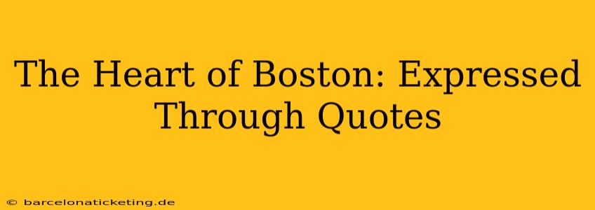 The Heart of Boston: Expressed Through Quotes