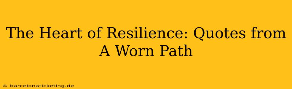 The Heart of Resilience: Quotes from A Worn Path