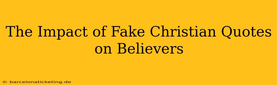 The Impact of Fake Christian Quotes on Believers