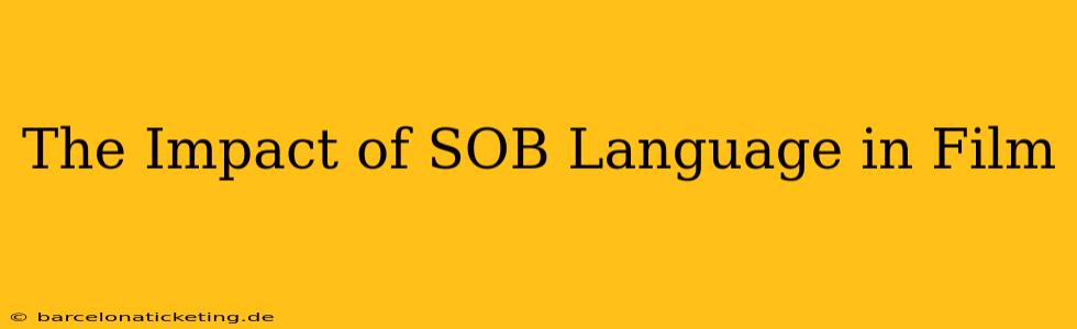 The Impact of SOB Language in Film