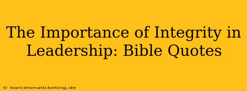 The Importance of Integrity in Leadership: Bible Quotes